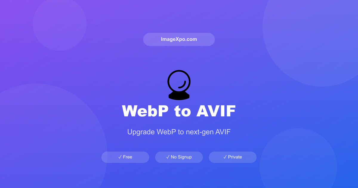 WebP 转 AVIF 转换器 在线 -- 终极优化 — Free Online Tool
